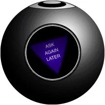 Magic 8-ball: ask again later