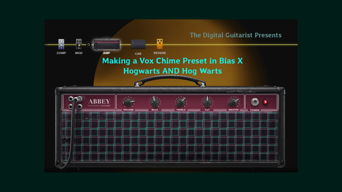 Creating a Vox Chime preset in Bias X, Hogwarts AND Hog Warts