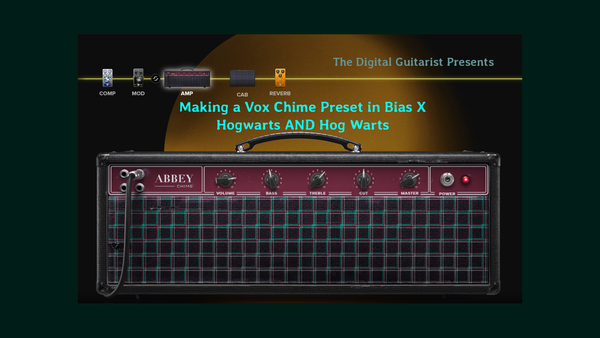Creating a Vox Chime preset in Bias X, Hogwarts AND Hog Warts